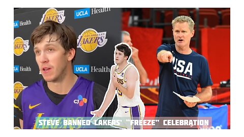 Austin reaves Steve Kerr banned Lakers’ “freeze” celebration at team US