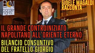 IL CONTROINIZIATO NAPOLITANO ALL'ORIENTE ETERNO, BILANCIO DEL FRATELLO GIORGIO - Gioele Magaldi