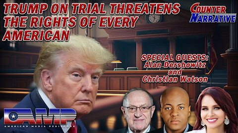 Trump on Trial Threatens the Rights of Every American I Counter Narrative Ep. 87