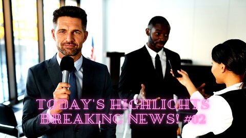 Today's Highlights Breaking News! #02