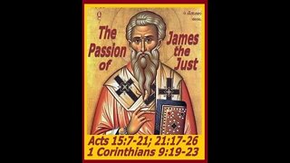 The Passion of James the Just - Acts 15:7-21; 21:17-26