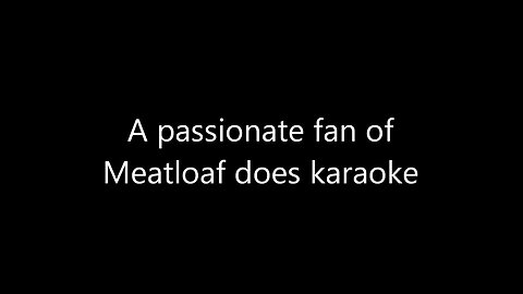 A Passionate Fan of Meatloaf Performs Karaoke