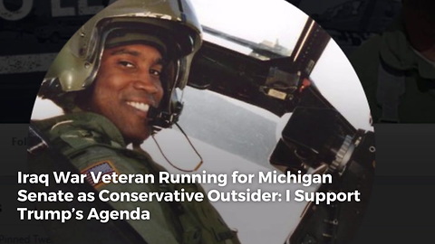 Iraq War Veteran Running for Michigan Senate as Conservative Outsider: I Support Trump’s Agenda