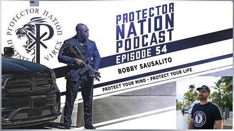Bobby Sausalito – Protect Your Mind – Protect Your Life (Protector Nation Podcast 🎙️) EP 54