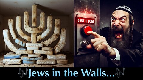 🎶Jews in the Walls...🎶