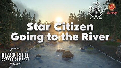 🔴 LIVE - Star Citizen [ Going to the River ]