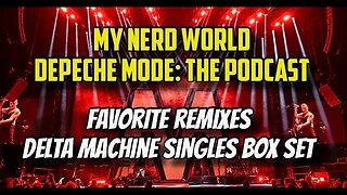 Depeche Mode: the Podcast - Favorite Remixes, Delta Machine Single Box