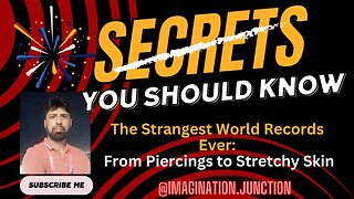 Strangest World Records| Piercings to Stretchy Skin