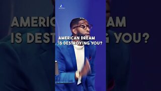 Why The American Dream is DESTROYING You