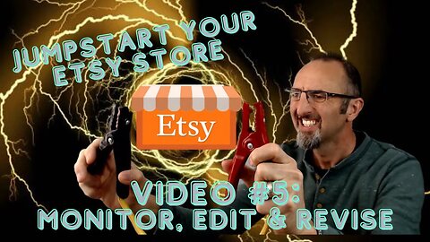 Jumpstart Your Etsy Store Video #5 Monitor Results, Edit and Revise Your Listings