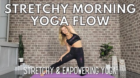Stretchy Morning Yoga Flow || Empowering Yoga Flow || Yoga with Stephanie