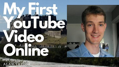 🎬 (Edinburgh Video Creator) – Alan Andrew Taylor – [My First YouTube Video Online] 🎬