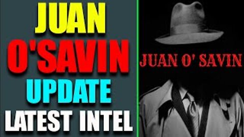 JUAN O SAVIN TODAY EXCLUSIVE UPDATE MAY 24,2022