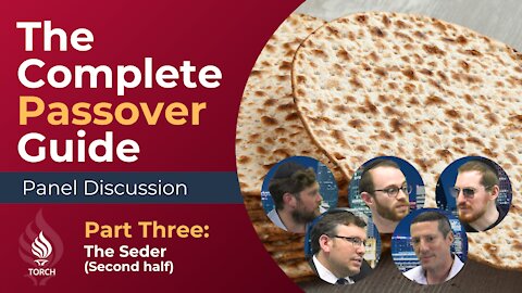 The Complete Passover Guide | Part Three: The Seder (Second half)