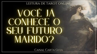 💌 VOCÊ JÁ CONHECE O SEU FUTURO MARIDO? 💖 LEITURA ONLINE DE TAROT