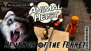 Animal Heist - Revenge of the Ferret