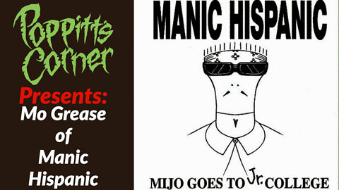 Poppitt's Corner Presents: Mo Grease of Manic Hispanic