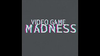 VideoGame Madness