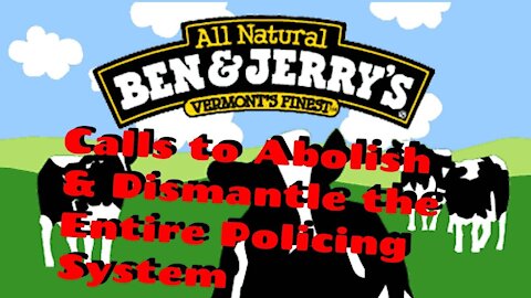 11:00pm 4.14.21 Wed. Ben & Jerry's Calls To Abolish & Dismantle Police System