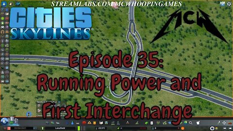 Cities Skylines Episode 35: Running Power and First Interchange