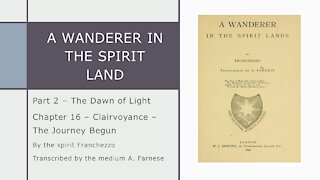 A Wanderer in the Spirit Lands – Chapter 16 – Clairvoyance – The Journey Begun