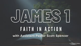 James Chapter 1 with Assistant Pastor Scott Spencer