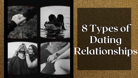 8 Types of Dating Relationships - Which One Are You In?♥♥♥♥♥