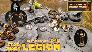 Star Wars Legion Battle Report - Episode 048 - Empire vs Separatists