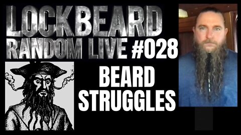 LOCKBEARD RANDOM LIVE #028. Beard Struggles