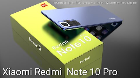 Xiaomi Redmi Note 10 Pro 6000 mAh Battery ,108Camera, mas thech, revie, camera test, pubg test.