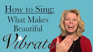 How to Sing: What Makes Beautiful Vibrato