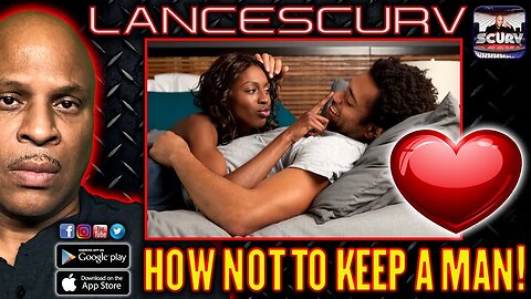 HOW NOT TO KEEP A MAN! | LANCESCURV LIVE