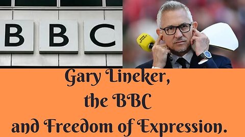 Gary Lineker, the BBC and Freedom of Expression.