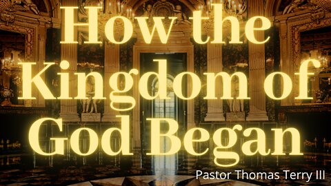 How the Kingdom of God Began