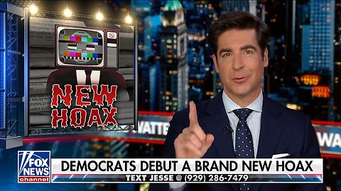 Jesse Watters | Democrats & Media debut a brand new hoax