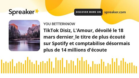 TikTok Disiz, L'Amour, dévoilé le 18 mars dernier_le titre de plus écouté sur Spotify et comptabilis