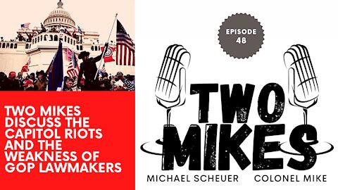 Two Mikes discuss the Capitol riots and the weakness of GOP lawmakers