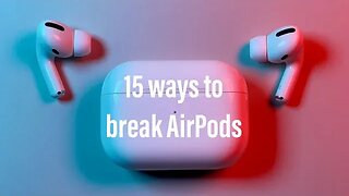 15 WAYS TO SMASH 🥵😳 AIRPODS!!!!