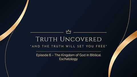 Episode 6 The Kingdom of God in Biblical Eschatology