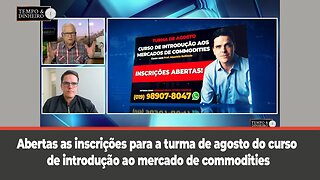 Abertas as inscrições para a turma de agosto do curso de introdução ao mercado de commodities