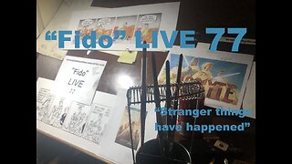 "Fido" LIVE 77: "Stranger things have happened."