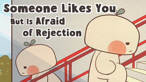 6 Signs Someone Likes You But Is Afraid of Rejection Finally Revealed