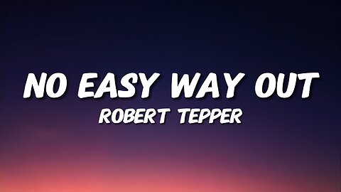 Robert Tepper - No Easy Way Out (Lyrics)