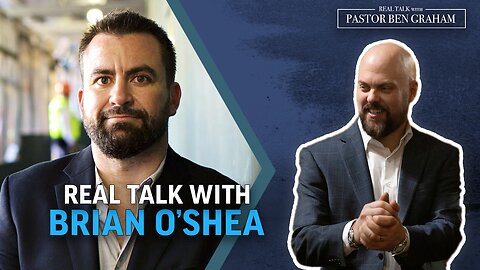 Real Talk with Pastor Ben Graham 8.17.23 | Real Talk with Brian O'Shea