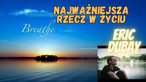 Co jest najważniejsze w Życiu - Eric Dubay