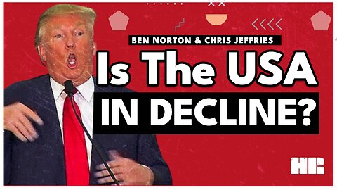 Is the United States in Decline? | Ben Norton & Chris Jeffries
