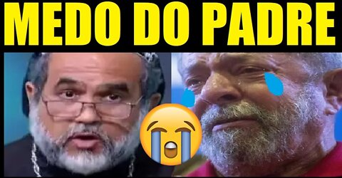 MEDROSO! LULA CORREU POR CULPA DO PADRE KELMON 🤣