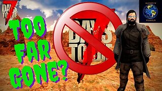 Exploring Alternatives - 7 Days to Die - Too Far Gone?