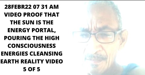 28FEBR22 07 31 AM VIDEO PROOF THAT THE SUN IS THE ENERGY PORTAL, POURING THE HIGH CONSCIOUSNESS