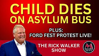 3 Year Old Child Dies On Asylum Bus | Ford Fest Protest Windsor Ontario Canada | Maverick Live